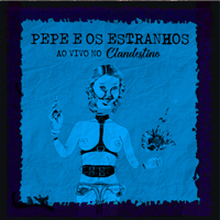 Photo of PEPE E OS ESTRANHOS – AO VIVO NO CLANDESTINO [9,0/10]