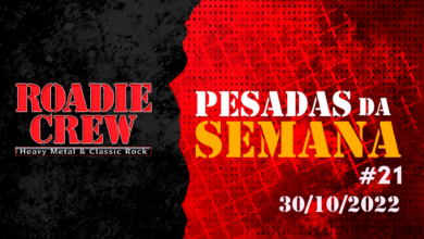 Photo of PESADAS DA SEMANA: edição #21 do drops da ROADIE CREW está no ar; assista ao vídeo