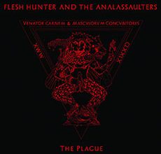 Photo of FLESH HUNTER AND THE ANALASSAULTERS – The Plague [8,0/10]